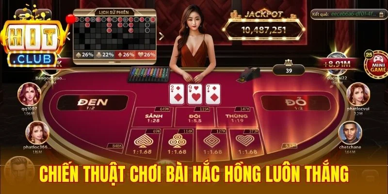 Chiến thuật chơi bài Hắc Hồng luôn thắng