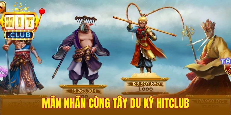 Mãn nhãn cùng Tây Du Ký Hitclub