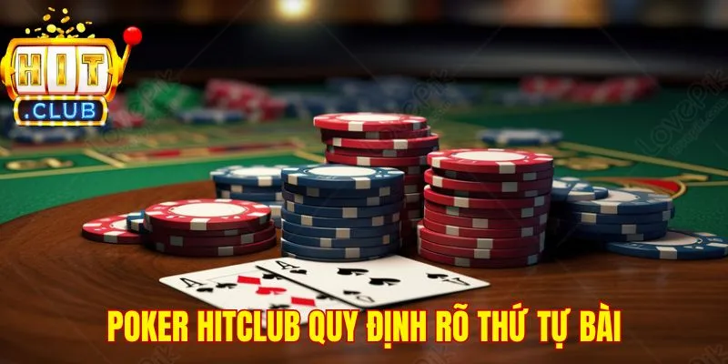 Poker HitClub quy định rõ thứ tự bài