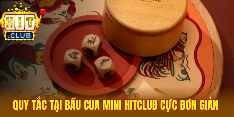 Quy tắc thắng thua tại bầu cua mini Hitclub cực đơn giản 