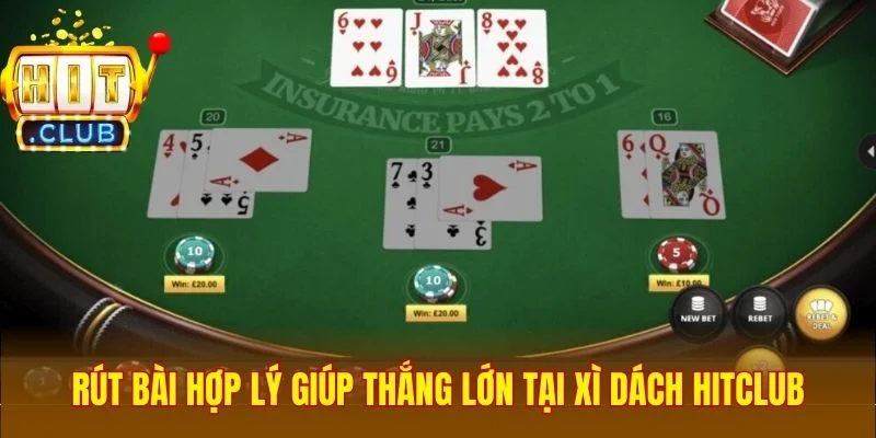 Rút bài hợp lý giúp thắng lớn tại xì dách Hitclub
