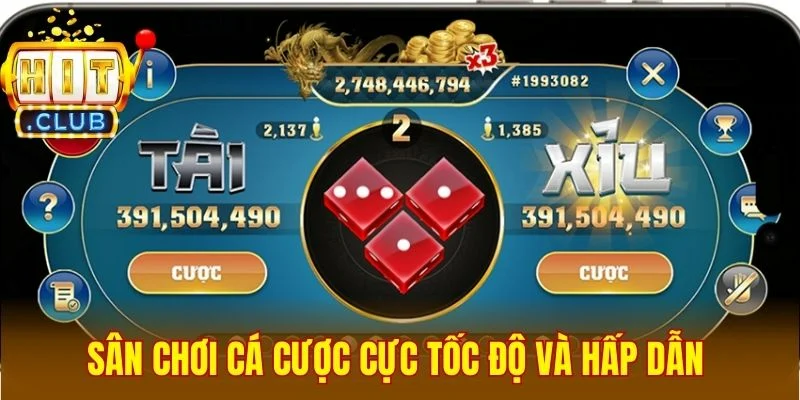 Sân chơi cá cược cực tốc độ và hấp dẫn 