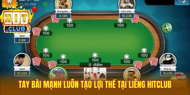 Tay bài mạnh luôn tạo lợi thế tại liêng Hitclub