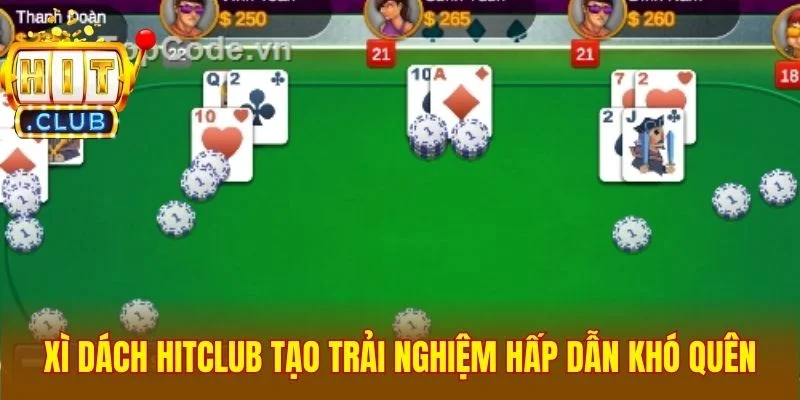 Xì dách Hitclub tạo trải nghiệm hấp dẫn khó quên
